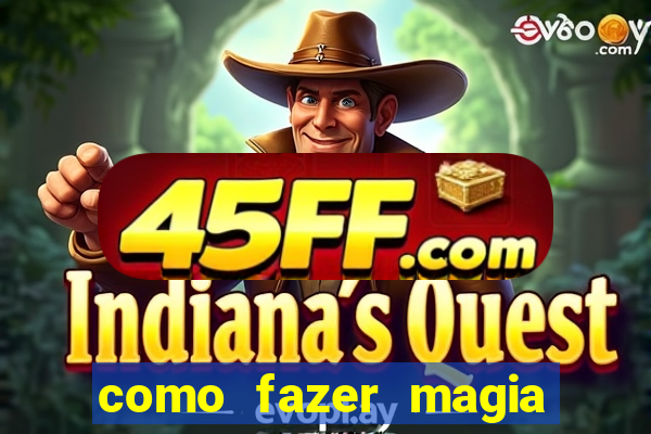 como fazer magia de fogo na vida real